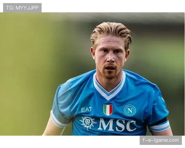 德布劳内德比战首发助那不勒斯状态回暖，球迷期待值拉满